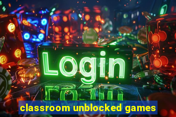 classroom unblocked games